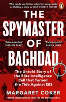Špión z Bagdadu - Nevypovedaný príbeh elitnej spravodajskej bunky, ktorá zvrátila situáciu v boji proti ISIS - Spymaster of Baghdad - The Untold Story of the Elite Intelligence Cell that Turned the Tide against ISIS