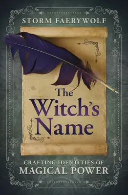 Čarodejnícke meno: Čarodejnícka identita a magická moc: Kniha o čarodejníckej identite: Čarodejnícka identita a magická moc - The Witch's Name: Crafting Identities of Magical Power