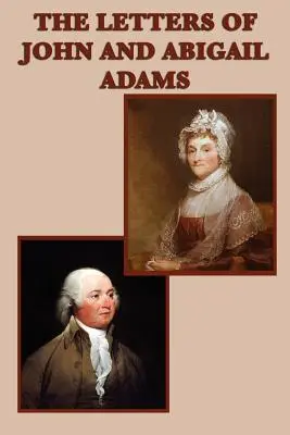 Listy Johna a Abigail Adamsovcov - The Letters of John and Abigail Adams