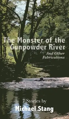 Netvor z rieky Gunpowder: A iné výmysly - The Monster of the Gunpowder River: And Other Fabrications