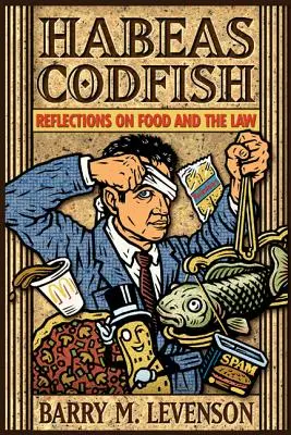Habeas Codfish: Vydanie knihy: Habeš: Úvahy o potravinách a práve - Habeas Codfish: Reflections on Food and the Law