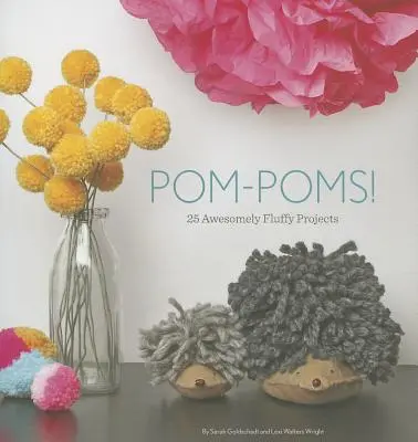 Pom-Poms!: 25 úžasne nadýchaných projektov - Pom-Poms!: 25 Awesomely Fluffy Projects