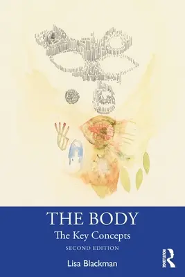 Telo: Kľúčové pojmy - The Body: The Key Concepts