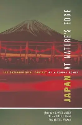 Japonsko na okraji prírody: Environmentálne súvislosti globálnej mocnosti - Japan at Nature's Edge: The Environmental Context of a Global Power