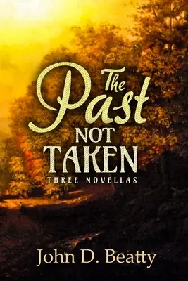 Minulosť, ktorá nebola prevzatá: Tri novely - The Past Not Taken: Three Novellas
