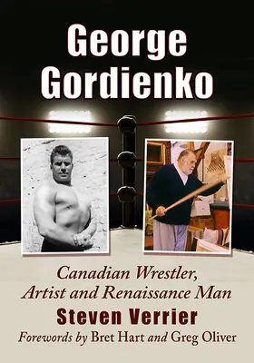 George Gordienko: kanadský zápasník, umelec a renesančný človek - George Gordienko: Canadian Wrestler, Artist and Renaissance Man