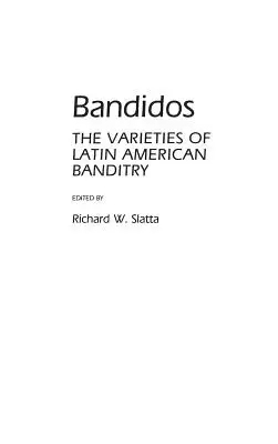 Bandidos: Odrody latinskoamerického banditizmu - Bandidos: The Varieties of Latin American Banditry