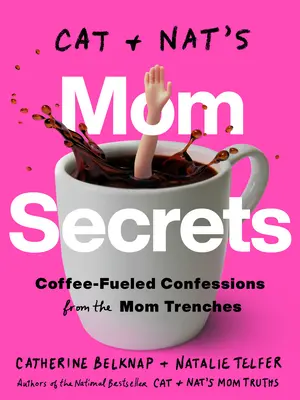 Tajomstvá mamy Cat a Nata: Kávou poháňané spovede z mamičkovských zákopov - Cat and Nat's Mom Secrets: Coffee-Fueled Confessions from the Mom Trenches