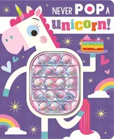 Nikdy sa nedotýkajte jednorožca! - Never Pop a Unicorn!