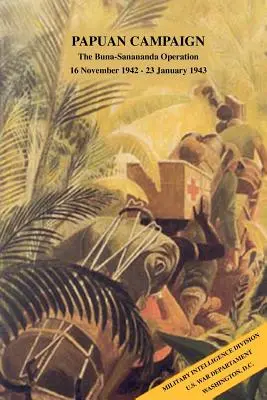 Papuánska kampaň: Operácia Buna-Sanananda, 16. november 1942 - 23. január 1943 - Papuan Campaign: The Buna-Sanananda Operation, 16 November 1942 - 23 January 1943