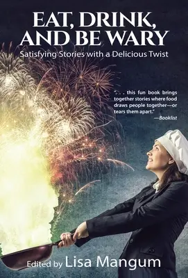 Jedz, pi a maj sa na pozore: Sýte príbehy s lahodným nádychom - Eat, Drink, and Be Wary: Satisfying Stories with a Delicious Twist