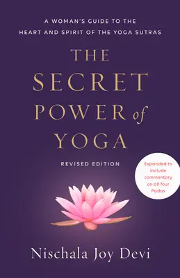 Tajná sila jogy, revidované vydanie: Sprievodca ženy srdcom a duchom jogových sútier - The Secret Power of Yoga, Revised Edition: A Woman's Guide to the Heart and Spirit of the Yoga Sutras