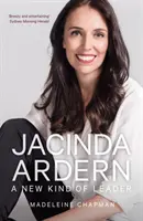 Jacinda Ardern - Nový druh lídra - Jacinda Ardern - A New Kind of Leader