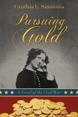 Honba za zlatom: Román o občianskej vojne - Pursuing Gold: A Novel of the Civil War