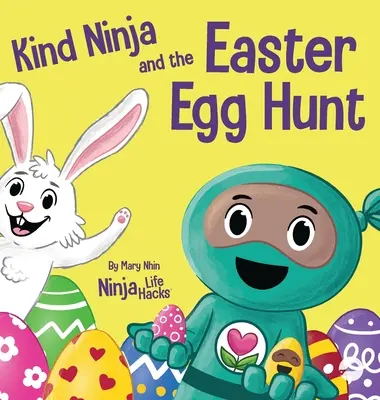 Láskavý nindža a hon na veľkonočné vajíčka: Detská kniha o šírení láskavosti počas Veľkej noci - Kind Ninja and the Easter Egg Hunt: A Children's Book About Spreading Kindness on Easter