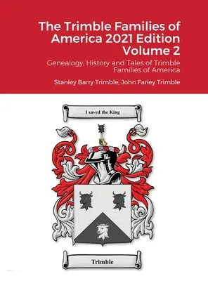 The Trimble Families of America 2021 Volume 2: Genealógia, história a príbehy amerických rodín Trimbleovcov - The Trimble Families of America 2021 Volume 2: Genealogy, History and Tales of Trimble Families of America