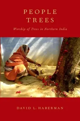 Ľudské stromy: Uctievanie stromov v severnej Indii - People Trees: Worship of Trees in Northern India