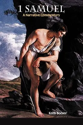 1 Samuelova kniha: Kniha Samuelovho života: naratívny komentár - 1 Samuel: A Narrative Commentary
