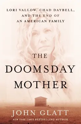 Matka súdneho dňa: Lori Vallowová, Chad Daybell a koniec jednej americkej rodiny - The Doomsday Mother: Lori Vallow, Chad Daybell, and the End of an American Family
