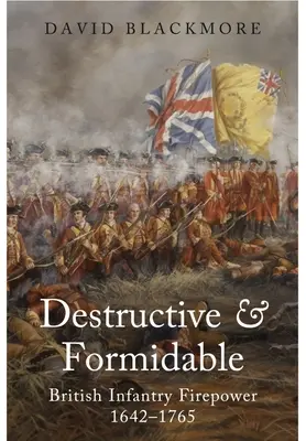 Ničivé a hrozivé: Palebná sila britskej pechoty v rokoch 1642 - 1765 - Destructive and Formidable: British Infantry Firepower, 1642-1765