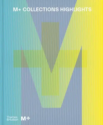 Zbierky M+: Najdôležitejšie informácie - M+ Collections: Highlights