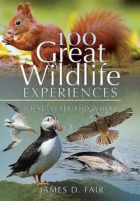 100 skvelých zážitkov z divokej prírody: Čo a kde vidieť - 100 Great Wildlife Experiences: What to See and Where