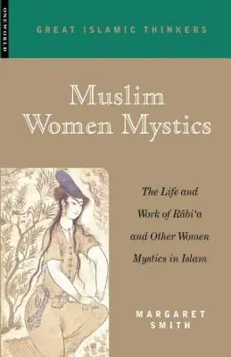 Moslimské mystičky: Život a dielo Rabí'a a ďalších žien - mystičiek v islame - Muslim Women Mystics: The Life and Work of Rabi'a and Other Women Mystics in Islam