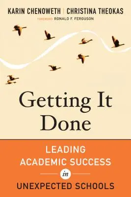 Ako sa to robí: Vedenie akademického úspechu v neočakávaných školách - Getting It Done: Leading Academic Success in Unexpected Schools