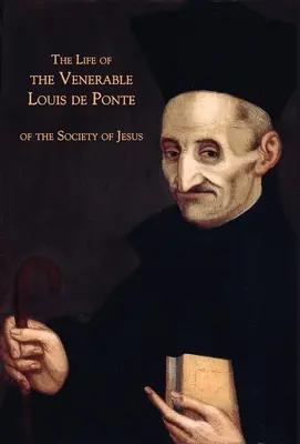 Život ctihodného Louisa de Ponte zo Spoločnosti Ježišovej - The Life of the Venerable Louis de Ponte of the Society of Jesus