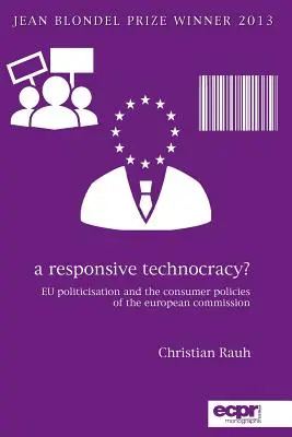 Reagujúca technokracia? Politizácia EÚ a spotrebiteľská politika Európskej komisie - A Responsive Technocracy?: EU Politicisation and the Consumer Policies of the European Commission