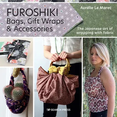 Furoshiki: The Japanese Art of Wrapping with Fabric