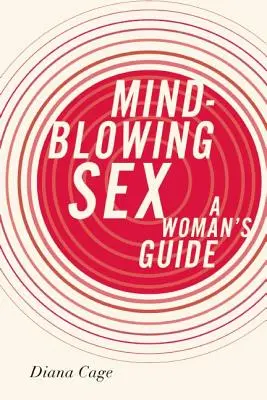 Mind-Blowing Sex: Príručka pre ženy - Mind-Blowing Sex: A Woman's Guide