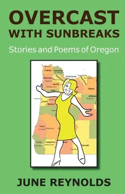 Zamračené so slnečnými lúčmi: Príbehy a básne z Oregonu - Overcast With Sunbreaks: Stories and Poems of Oregon