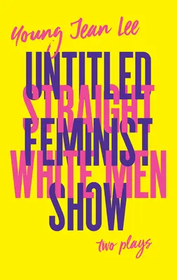 Heterosexuálni bieli muži / Untitled Feminist Show - Straight White Men / Untitled Feminist Show