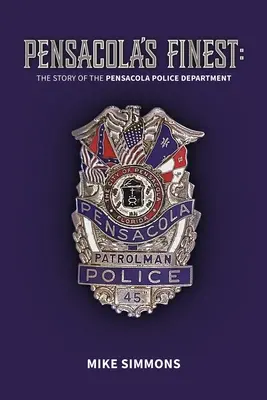 Pensacola's Finest: Príbeh policajného oddelenia v Pensacole - Pensacola's Finest: The Story of the Pensacola Police Department