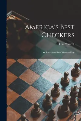 Najlepšia americká dáma; encyklopédia modernej hry - America's Best Checkers; an Encyclopedia of Modern Play