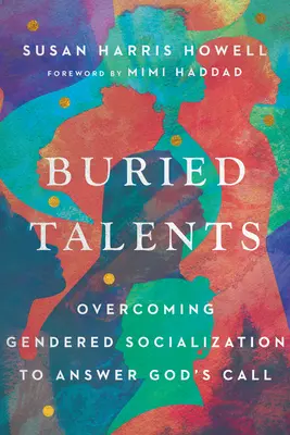 Pochované talenty: Prekonať rodovú socializáciu a odpovedať na Božie volanie - Buried Talents: Overcoming Gendered Socialization to Answer God's Call