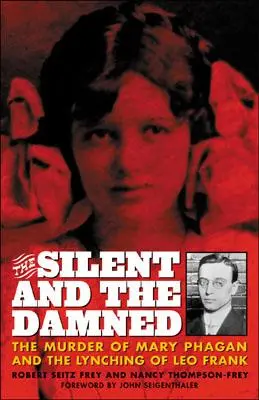 Tichí a zatratení: Vražda Mary Phaganovej a lynčovanie Lea Franka - The Silent and the Damned: The Murder of Mary Phagan and the Lynching of Leo Frank
