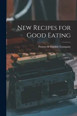Nové recepty na dobré jedlo - New Recipes for Good Eating