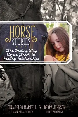 Príbehy o koňoch: Liečivý spôsob, akým nás kone učia zdravým vzťahom - Horse Stories: The Healing Way Horses Teach Us Healthy Relationships