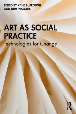 Umenie ako sociálna prax: Technológie pre zmenu - Art as Social Practice: Technologies for Change