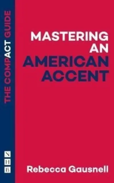 Zvládnutie amerického prízvuku: Kompaktná príručka - Mastering an American Accent: The Compact Guide