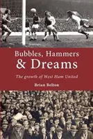 Bubliny, kladivá a sny - rast West Hamu United - Bubbles, Hammers and Dreams - the Growth of West Ham United