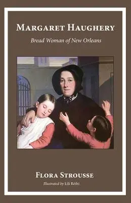 Margaret Haugheryová: Chlebová žena z New Orleans - Margaret Haughery: Bread Woman of New Orleans
