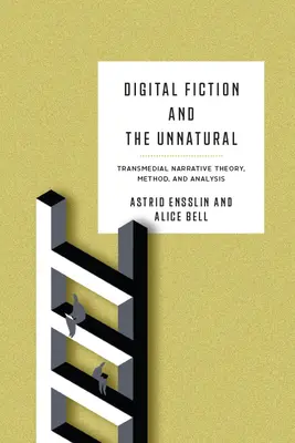 Digitálna fikcia a neprirodzenosť: Teória, metóda a analýza transmediálneho rozprávania - Digital Fiction and the Unnatural: Transmedial Narrative Theory, Method, and Analysis