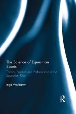 Veda o jazdeckom športe: Teória, prax a výkonnosť jazdca na koni - The Science of Equestrian Sports: Theory, Practice and Performance of the Equestrian Rider