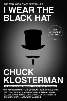 Nosím čierny klobúk: Zápas so zloduchmi (skutočnými aj imaginárnymi) - I Wear the Black Hat: Grappling with Villains (Real and Imagined)