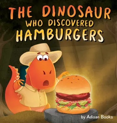 Dinosaurus, ktorý objavil hamburgery - The Dinosaur Who Discovered Hamburgers