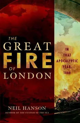 Veľký požiar Londýna: V tom apokalyptickom roku 1666 - The Great Fire of London: In That Apocalyptic Year, 1666