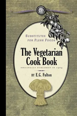Náhrady za mäsité potraviny: Vegetariánska kuchárska kniha - Substitutes for Flesh Foods: Vegetarian Cook Book